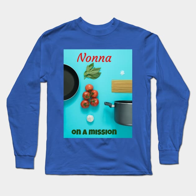 Nonna on a mission Long Sleeve T-Shirt by Jerry De Luca